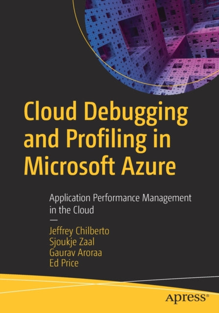 Book cover of: Cloud Debugging and Profiling in Microsoft Azure. By: Jeffrey Chilberto