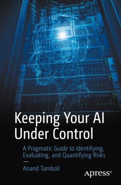 Book cover of: Keeping Your AI Under Control. By: Anand Tamboli