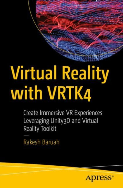 Book cover of: Virtual Reality with VRTK4. By: Rakesh Baruah