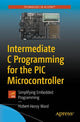 Book cover of: Intermediate C Programming for the PIC Microcontroller. By: Hubert Henry Ward