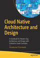 Book cover of: Cloud Native Architecture and Design. By: Shivakumar R. Goniwada