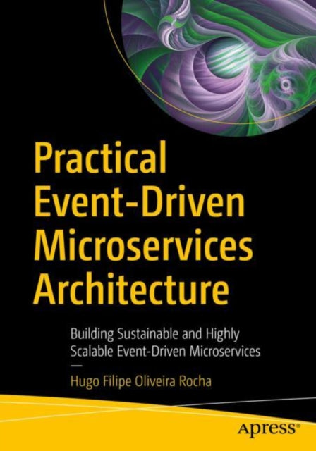Book cover of: Practical Event-Driven Microservices Architecture. By: Hugo Filipe Oliveira Rocha