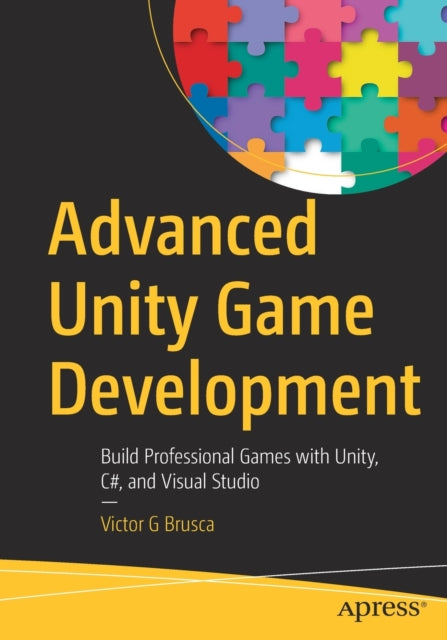 Book cover of: Advanced Unity Game Development. By: Victor Brusca
