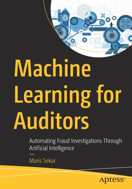 Book cover of: Machine Learning for Auditors. By: Maris Sekar