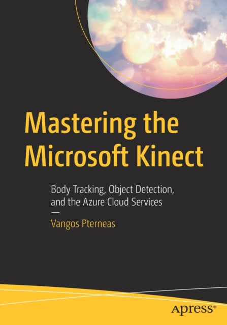 Book cover of: Mastering the Microsoft Kinect. By: Vangos Pterneas