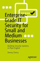 Book cover of: Enterprise-Grade IT Security for Small and Medium Businesses. By: Denny Cherry
