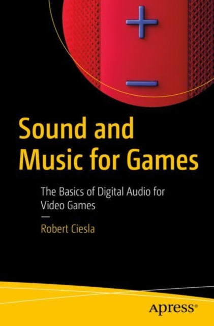 Book cover of: Sound and Music for Games. By: Robert Ciesla