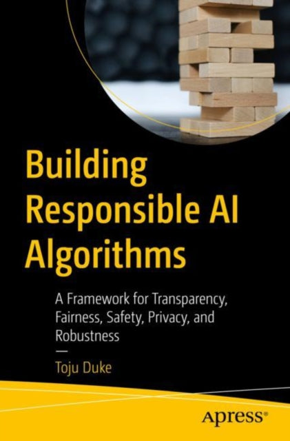 Book cover of: Building Responsible AI Algorithms. By: Toju Duke
