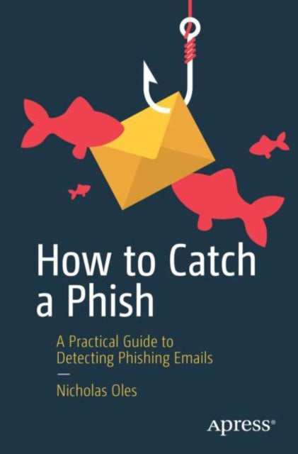 Book cover of: How to Catch a Phish. By: Nicholas Oles