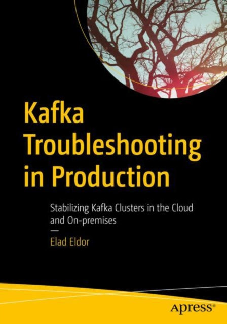 Book cover of: Kafka Troubleshooting in Production. By: Elad Eldor