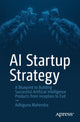 Book cover of: AI Startup Strategy. By: Adhiguna Mahendra