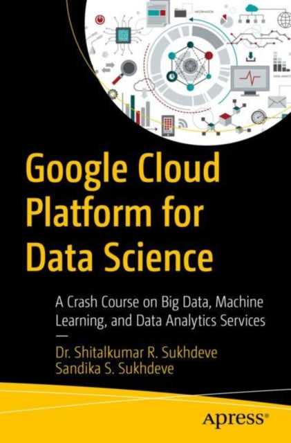 Book cover of: Google Cloud Platform for Data Science. By: Shitalkumar R. Sukhdeve