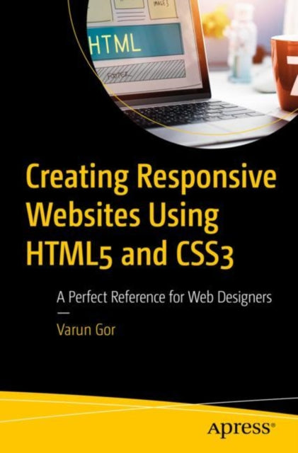 Book cover of: Creating Responsive Websites Using HTML5 and CSS3. By: Varun Gor