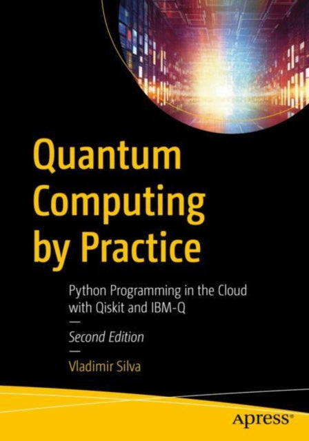 Book cover of: Quantum Computing by Practice. By: Vladimir Silva