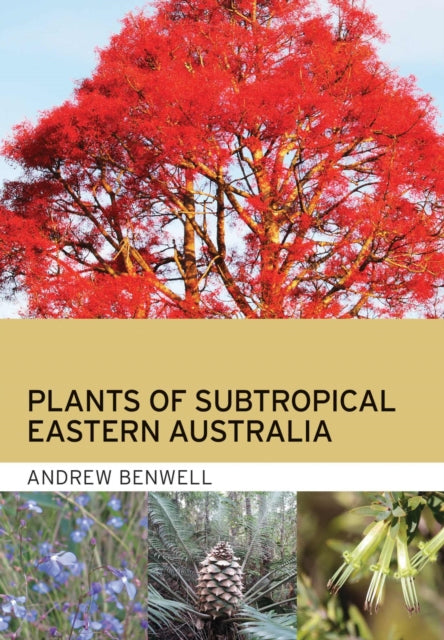 Book cover of: Plants of Subtropical Eastern Australia. By: Andrew Benwell
