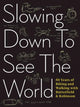 Book cover of: Slowing Down to See the World. By: Charlie Scott