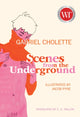 Book cover of: Scenes from the Underground. By: Gabriel Cholette