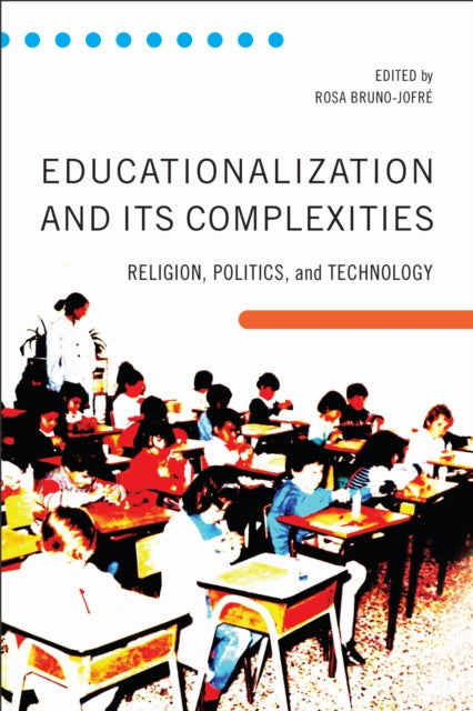 Book cover of: Educationalization and Its Complexities. By: Rosa Bruno-Jofre