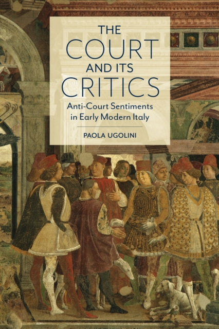 Book cover of: Court and Its Critics. By: Paola Ugolini