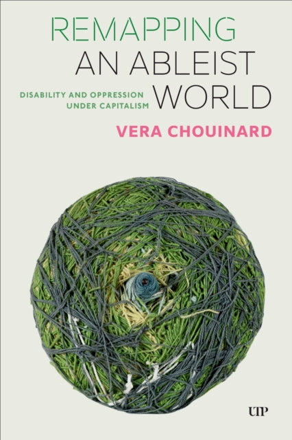 Book cover of: Remapping an Ableist World. By: Vera Chouinard
