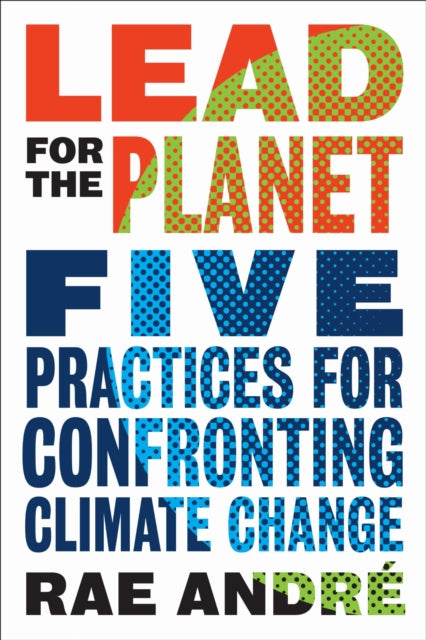 Book cover of: Lead for the Planet. By: Rae Andre