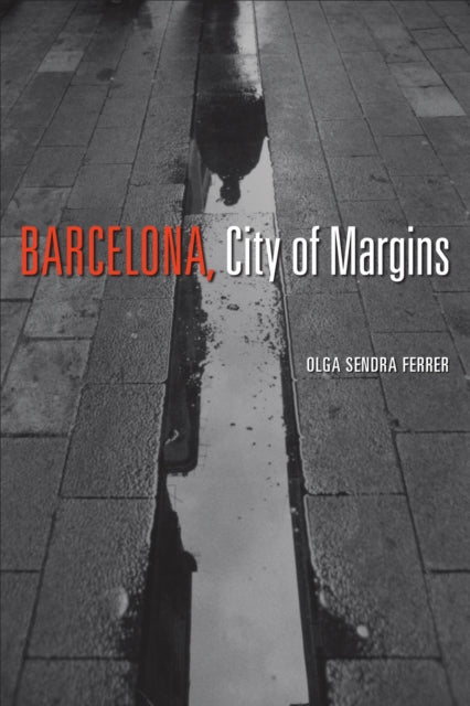 Book cover of: Barcelona, City of Margins. By: Olga Sendra Ferrer