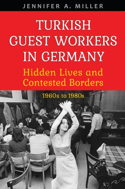 Book cover of: Turkish Guest Workers in Germany. By: Jennifer A. Miller