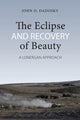 Book cover of: Eclipse and Recovery of Beauty. By: John Dadosky
