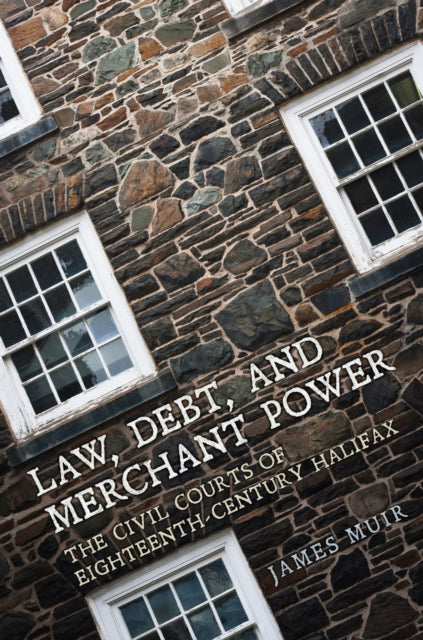 Book cover of: Law, Debt, and Merchant Power. By: James Muir