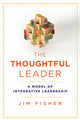 Book cover of: Thoughtful Leader. By: Jim Fisher