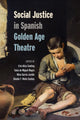 Book cover of: Social Justice in Spanish Golden Age Theatre. By: Erin Cowling