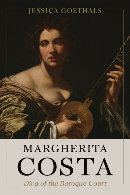 Book cover of: Margherita Costa, Diva of the Baroque Court. By: Jessica Goethals