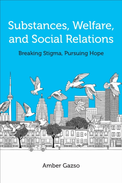 Book cover of: Substances, Welfare, and Social Relations. By: Amber Gazso