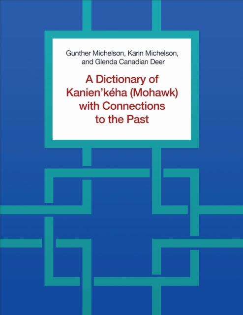 Book cover of: Dictionary of Kanien'keha (Mohawk) with Connections to the Past. By: Gunther Michelson