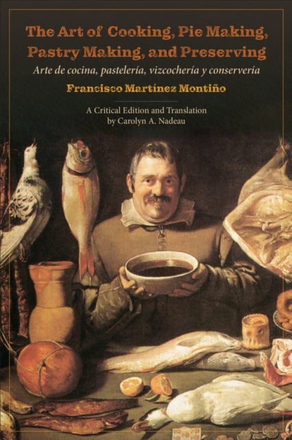 Book cover of: Art of Cooking, Pie Making, Pastry Making, and Preserving. By: Francisco Montiño