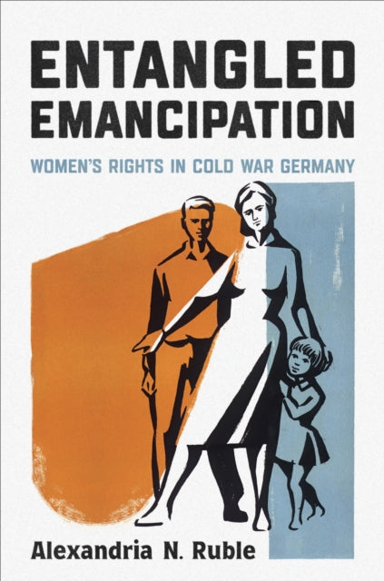 Book cover of: Entangled Emancipation. By: Alexandria Ruble