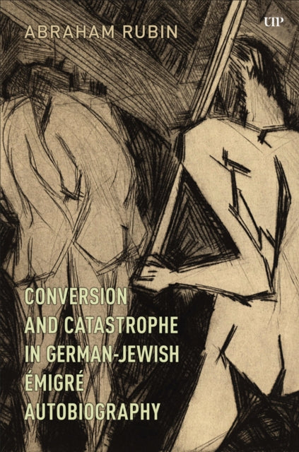 Book cover of: Conversion and Catastrophe in German-Jewish Emigre Autobiography. By: Abraham Rubin
