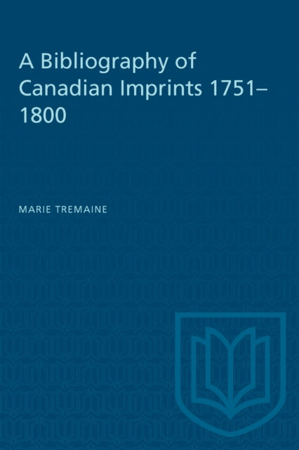 Book cover of: Bibliography of Canadian Imprints, 1751-1800. By: TREMAINE