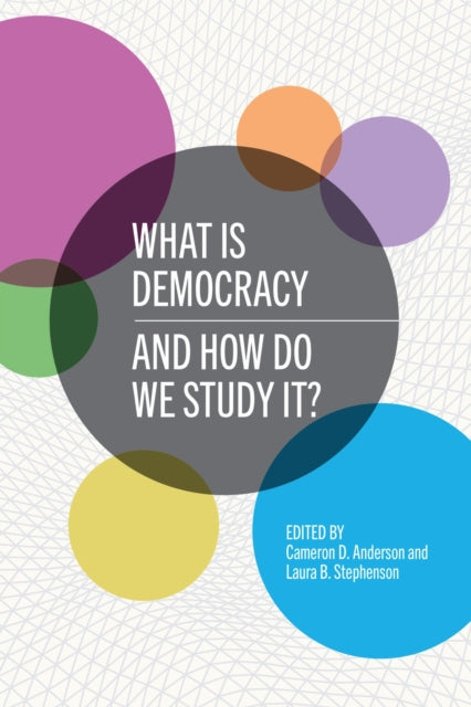 Book cover of: What Is Democracy and How Do We Study It?. By: Cameron D. Anderson