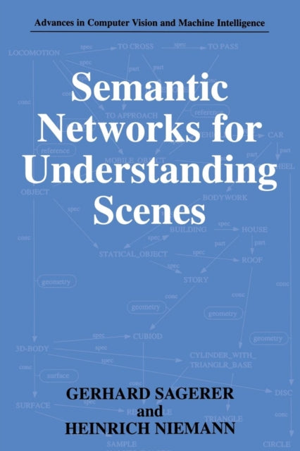 Book cover of: Semantic Networks for Understanding Scenes. By: Gerhard Sagerer