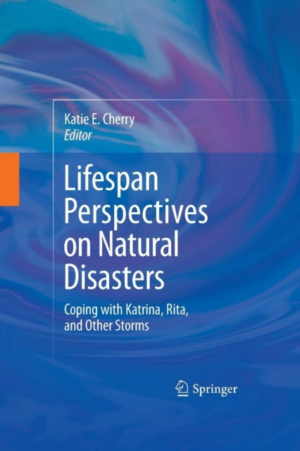 Book cover of: Lifespan Perspectives on Natural Disasters. By: Katie E. Cherry