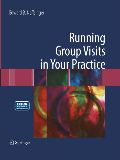 Book cover of: Running Group Visits in Your Practice. By: Edward B. Noffsinger