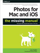 Book cover of: Photos for Mac and iOS: The Missing Manual. By: Lesa Snider