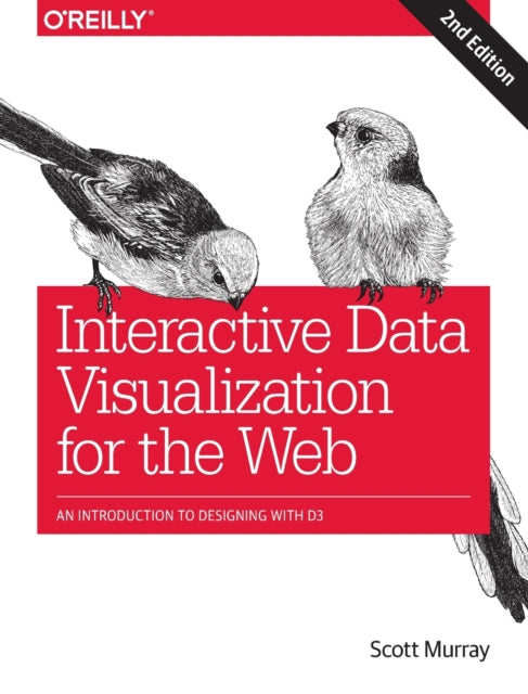 Book cover of: Interactive Data Visualization for the Web. By: Scott Murray