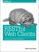 Book cover of: RESTful Web Clients. By: Michael Amundsen