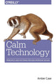Book cover of: Calm Technology. By: Amber Case
