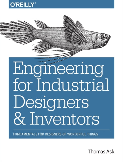 Book cover of: Engineering for Industrial Designers and Inventors. By: Thomas Ask