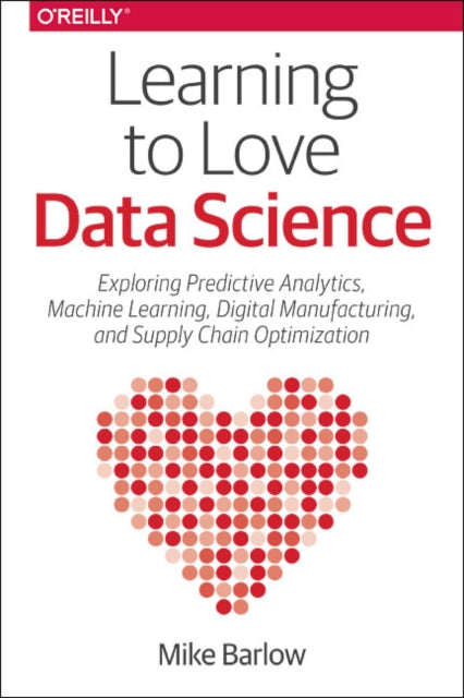 Book cover of: Learning to Love Data Science. By: Mike Barlow