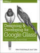 Book cover of: Designing and Developing for Google Glass. By: Allen Firstenberg