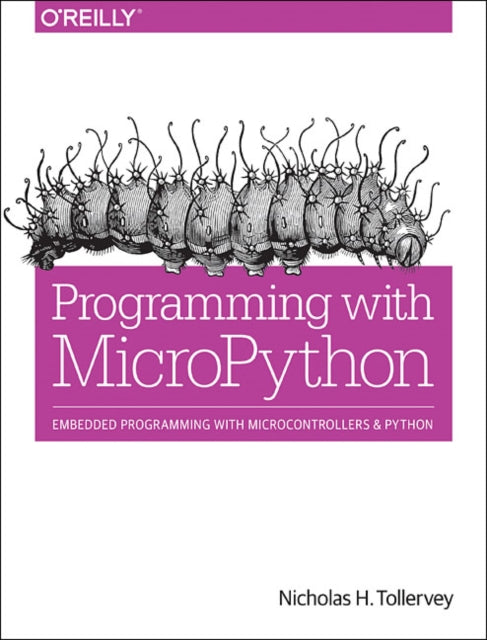 Book cover of: Programming with MicroPython. By: Nicholas H. Tollervey
